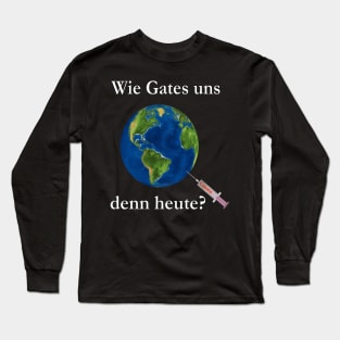 Wie Gates uns denn heute? Long Sleeve T-Shirt